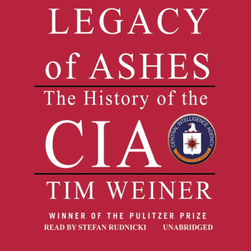 Legacy of Ashes: The History of the CIA (Unabridged)
