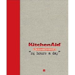 Kitchen Aid the Blender Cookbook