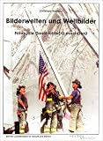 Produkt-Bild: Bilderwelten und Weltbilder: Fotos, die Geschichte(n) mach(t)en. Das Buch versucht Antworten zu geben auf Fragen wie: Sagt ein Bild mehr als tausend ... Fotos?, wie k&ouml;nnen Fotos gelesen werden?