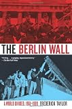 The Berlin Wall: A World Divided, 1961-1989
