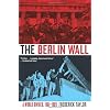 The Berlin Wall: A World Divided, 1961-1989