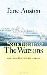 Sanditon and The Watsons: Austen's Unfinished Novels