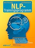Das NLP-Trainingsprogramm: Coachen Sie sich selbst:bessere Kommunikation effektives Selbstmanagement optimale Persönlichkeitsentwicklung Mit 50 Übungen