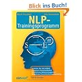 Das NLP-Trainingsprogramm: Coachen Sie sich selbst:bessere Kommunikation effektives Selbstmanagement optimale Pers�nlichkeitsentwicklung Mit 50 �bungen
