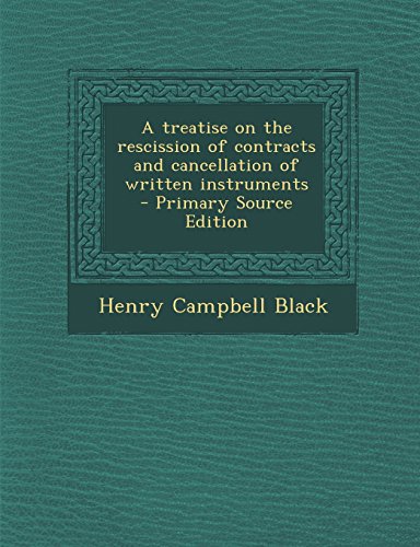 A Treatise on the Rescission of Contracts and Cancellation of Written Instruments - Primary Source Edition