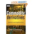 Commodity Derivatives: Markets and Applications (The Wiley Finance Series)