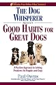 The Dog Whisperer Presents - Good Habits for Great Dogs: A Positive Approach to Solving Problems for Puppies and Dogs