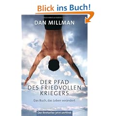 Der Pfad des friedvollen Kriegers: Das Buch, das Leben ver�ndert