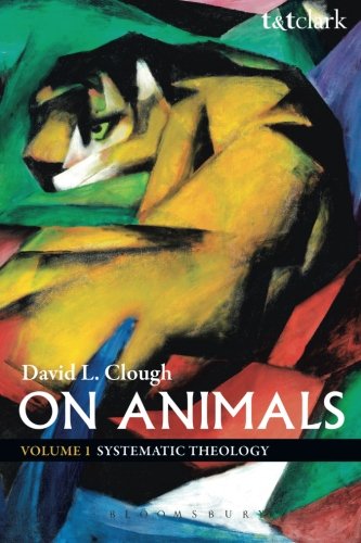 On Animals: Volume I: Systematic Theology (Volume 1)