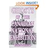 Ghosts of the Canadian National Exhibition