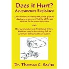 Does It Hurt? Acupuncture Explained: Answers to the most frequently asked questions about... by Dr. Thomas C. Sachs