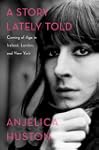 A Story Lately Told: Coming of Age in...