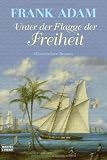 Unter der Flagge der Freiheit - Frank Adam