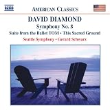 David Diamond: Symphony No. 8; Suite from the Ballet TOM; This Sacred Ground