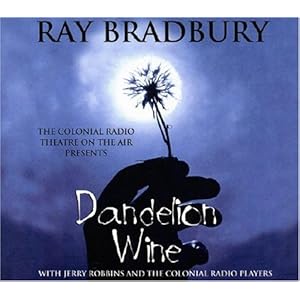 Dandelion Wine (The Colonial Radio Theatre on the Air - Full Cast Dramatization)