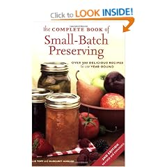 The Complete Book of Small-Batch Preserving: Over 300 Recipes to Use Year-Round