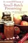 The Complete Book of Small-Batch Preserving: Over 300 Recipes to Use Year-Round
