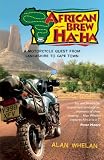 African Brew Ha Ha: A Motorcycle Quest from Lancashire to Cape Town