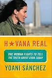 Produkt-Bild: Havana Real: One Woman Fights to Tell the Truth about Cuba Today [ HAVANA REAL: ONE WOMAN FIGHTS TO TELL THE TRUTH ABOUT CUBA TODAY ] by Sanchez, Yoani (Author) Apr-26-2011 [ Paperback ]
