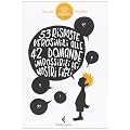 53 risposte verosimili alle 42 domande impossibili dei nostri figli