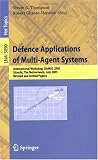  : Defence Applications of Multi-Agent Systems: International Workshop, DAMAS 2005, Utrecht, The Netherlands, July 25, 2005, Revised and Invited Papers (Lecture ... / Lecture Notes in Artificial Intelligence)