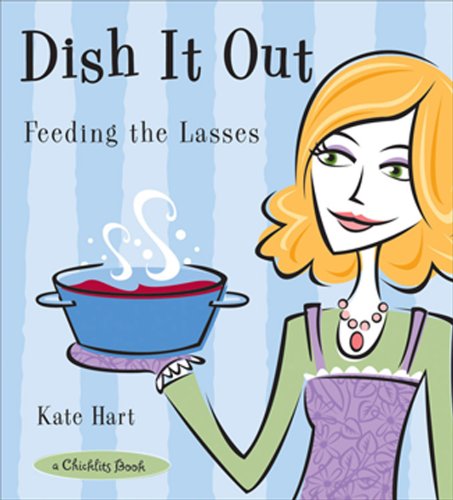 Dish It Out: Feeding the Lasses (A Chicklits Book)