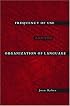 Frequency of Use and the Organization of Language
