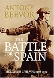 The Battle for Spain: The Spanish Civil War 1936-1939
