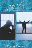 Inside / Out: How To Understand The Incarcerated Man