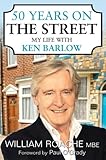50 years on the Street : my life with Ken Barlow