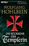 Die R&uuml;ckkehr der Templerin - Wolfgang Hohlbein