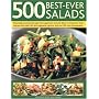 500 Best-ever Salads: Presenting Every Kind of Salad from Appetizers and Side Dishes to Impressive Main Courses, with Cold and Warm Recipes, and Meat, ... Options, All Described Step-by-step
