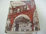 The Victorian city : images and realities