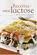 Recettes sans lactose : 200 savoureuses recettes sant�