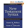 A   Workbook for New Testament Syntax: Companion to Basics of New Testament Syntax and Greek Grammar Beyond the Basics: An Exegetical Syntax of the Ne