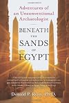 Beneath the Sands of Egypt: Adventures of an Unconventional Archaeologist