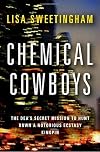Chemical Cowboys: The DEA's Secret Mission to Hunt Down a Notorious Ecstasy Kingpin