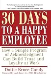 30 Days to a Happy Employee: How a Simple  Program of Acknowledgment Can Build Trust and Loyalty at Work