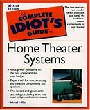 The Complete Idiots Guide to Home Theater Systems