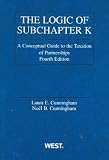 Logic of Subchapter K: A Conceptual Guide to Taxation of Partnerships, 4th (American Casebook Series)