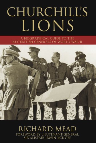 City Travel Guides Discounted  Books : Churchills Lions: A Biographical Guide to the Key British Generals of World War II