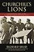 Book Churchill's Lions: A Biographical Guide to the Key British Generals of World War II