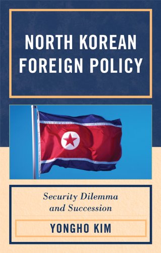North Korean Foreign Policy: Security Dilemma and Succession