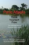 Panic Attacks Think Yourself Free: The Self-Help Book to Overcome Panic Attacks