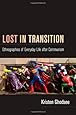 Lost in Transition: Ethnographies of Everyday Life after Communism