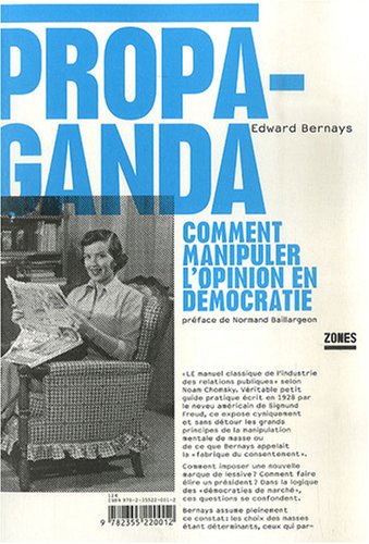 Propaganda : Comment manipuler l'opinion en d�mocratie
