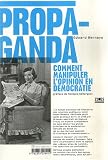 Propaganda : Comment manipuler l'opinion en d�mocratie