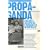 Propaganda : Comment manipuler l'opinion en d�mocratie