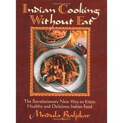 Indian Cooking Without Fat: The Revolutionary New Way to Enjoy Healthy and Delicious Indian Food