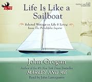 Life Is Like a Sailboat: Selected Writings on Life and Living from The Philadelphia Inquirer